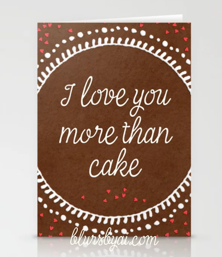 i love you more than cake card by blursbyai
